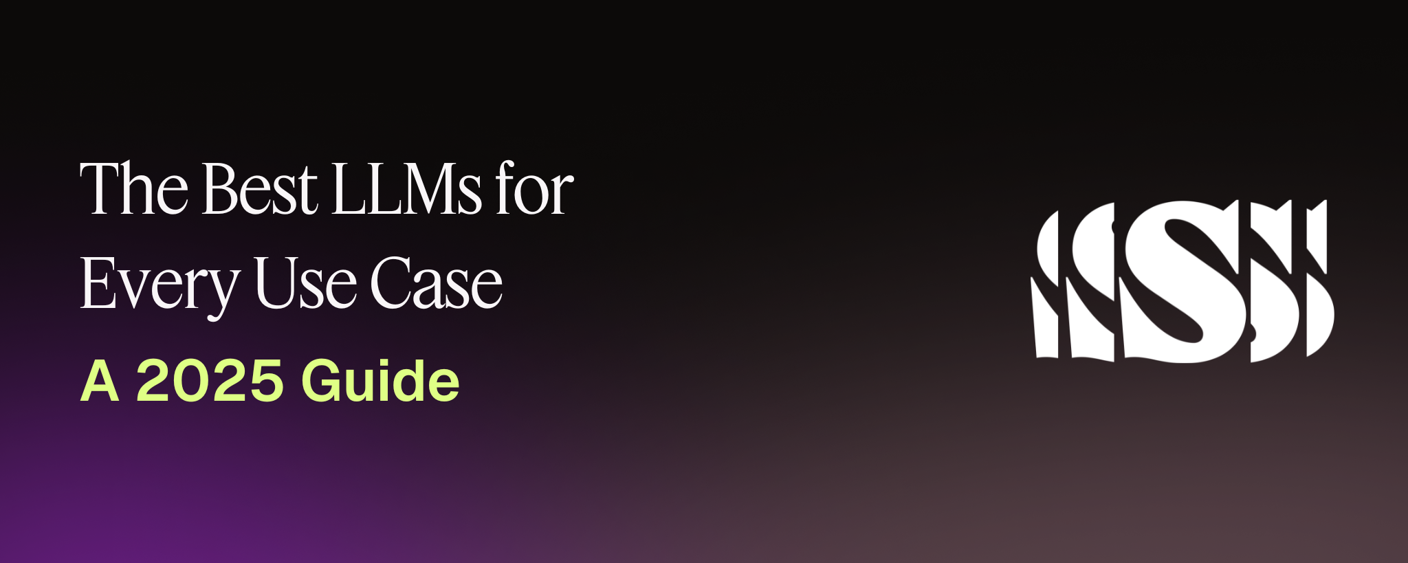 The Best LLMs for Every Use Case A 2025 Guide header image